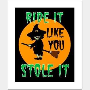 Ride it like you stole it Posters and Art